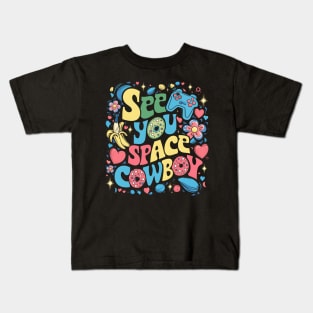 See You Space Cowboy Kids T-Shirt